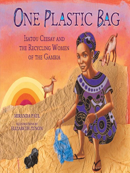 Title details for One Plastic Bag: Isatou Ceesay and the Recycling Women of the Gambia by Miranda Paul - Available
